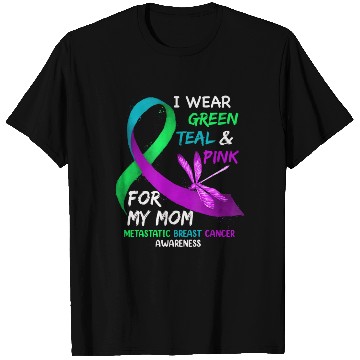 Discover I Wear Green Teal Pink For My Mom Metastatic T Shirts