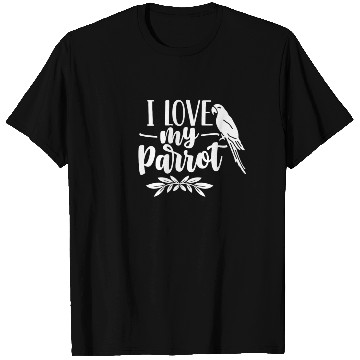 Discover I Love My Parrot Cute Animal Parrots Pet T Shirts