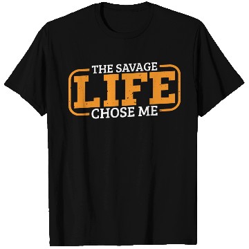 Discover The Savage Life Chose Me 13 T Shirts