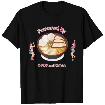 Discover powered by k pop and ramen T Shirts