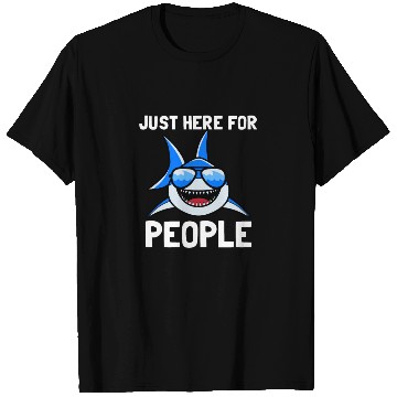 Discover Just here for People shark T Shirts