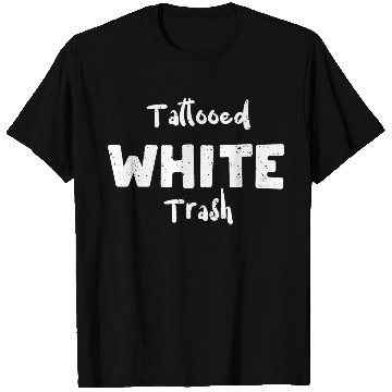 Discover Tattooed White Trash - Tattoos T Shirts