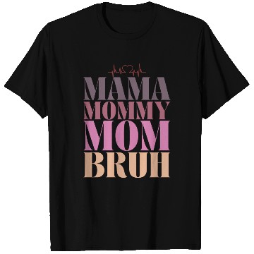Discover mama mommy mom bruh T Shirts