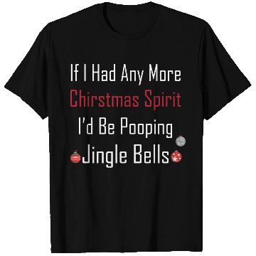 Discover Christmas Spirit I d be Pooping Jingle Bells T Shirts