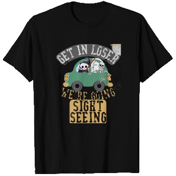 Discover Get in loser we're going sightseeing T Shirts