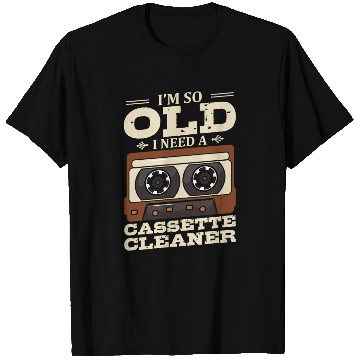 Discover I'm So Old I Need A Cassette Cleaner Cassette Tape T Shirts