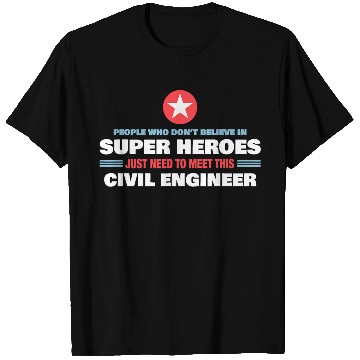 Discover People Who Don t Believe Super Hero Civil Engineer T Shirts