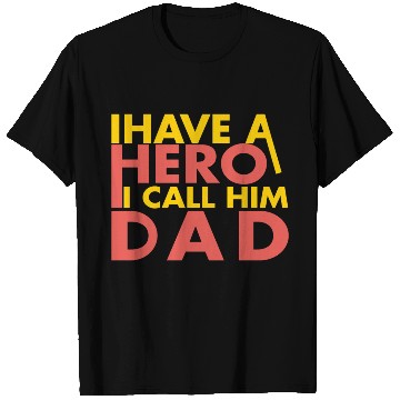 Discover I have a hero i call him dad T Shirts