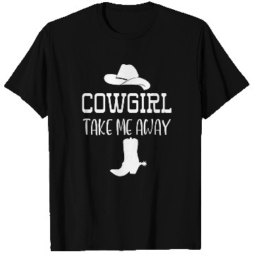 Discover Cowgirl Take Me Away T Shirts