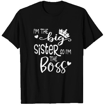 Discover I'm The Big Sister So I'm the Boss T Shirts