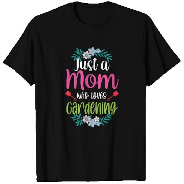 Discover Just A Mom Who Loves Gardening Garden Mother T Shirts