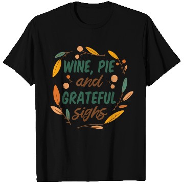 Discover wine, pie and grateful sighs T Shirts