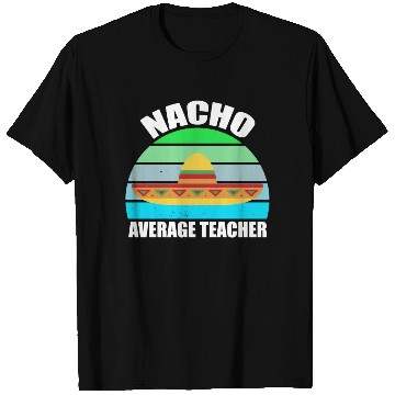 Discover Nacho Average Teacher Mexican T Shirts