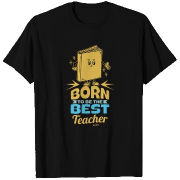 Discover Born To Be The Best Teacher T Shirts