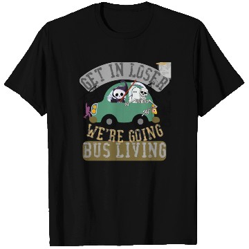 Discover Get in loser we're going bus living T Shirts