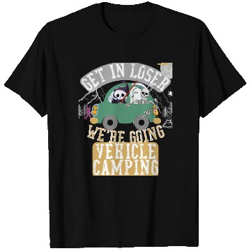 Discover Get in loser we're going vehicle camping T Shirts