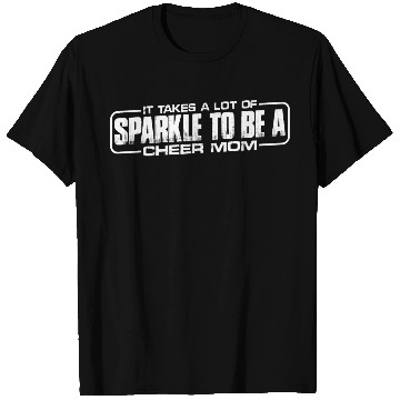 Discover It Takes A Lot Of Sparkle To Be A Cheer Mom 4 T Shirts