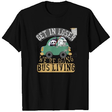 Discover Get in loser we're going bus living T Shirts