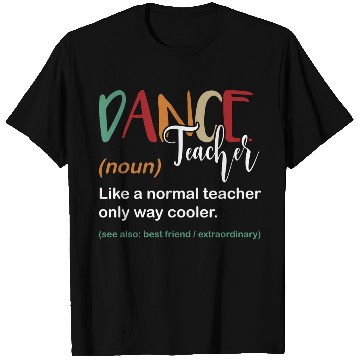 Discover Funny Dance Teacher Definition Choreographer T Shirts