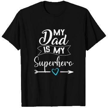 Discover My Dad is My Superhero T Shirts