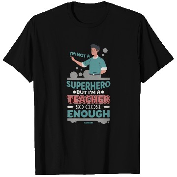 Discover I'm Not A Superhero But I'm A Teacher So Close Eno T Shirts