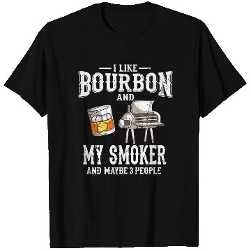 Discover I Like Bourbon And My Smoker Grill BBQ T Shirts