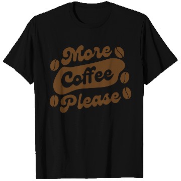 Discover More Coffee Please T Shirts