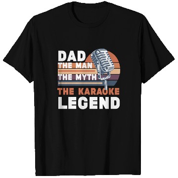 Discover Dad The Man The Myth The Karaoke Legend T Shirts