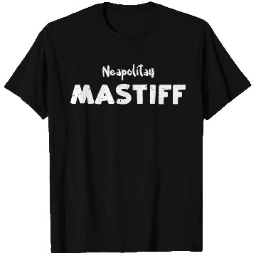Discover Neapolitan Mastiff - Dogs T Shirts