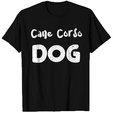 Discover Cane Corso Dog - Dogs T Shirts