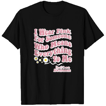 Discover I Wear Pink for Someone who means Everything to me T Shirts