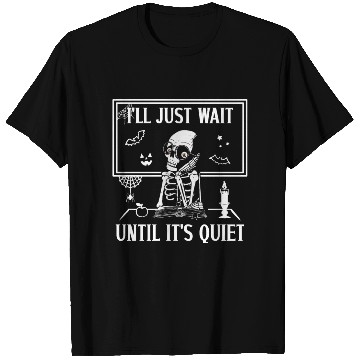 Discover Halloween Teacher I'll Just Wait Until It's Quiet T Shirts