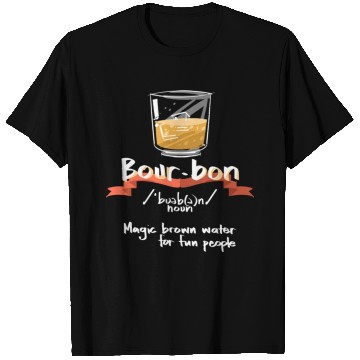 Discover Bourbon Magic Brown Water For Fun People Definitio T Shirts