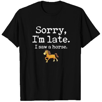 Discover Sorry I'm Late I Saw A Horse Funny Horse Lover T Shirts