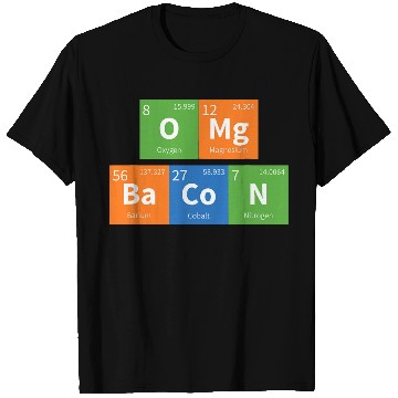 Discover OMG Bacon Science Periodic Table T Shirts