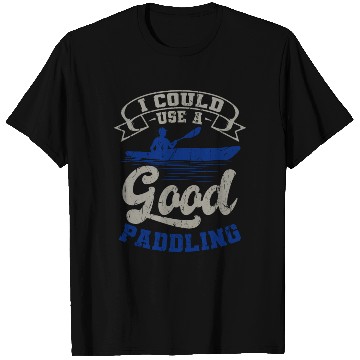 Discover Could Use A Good Paddling Kayaking Canoeing Canoe T Shirts