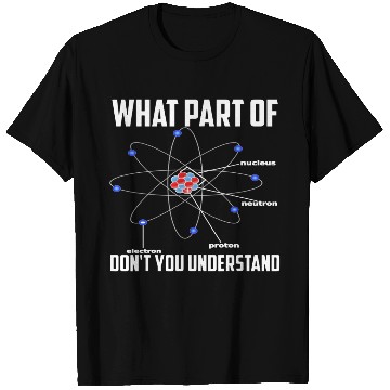 Discover What Part Of Don t You Understand Chemistry T Shirts