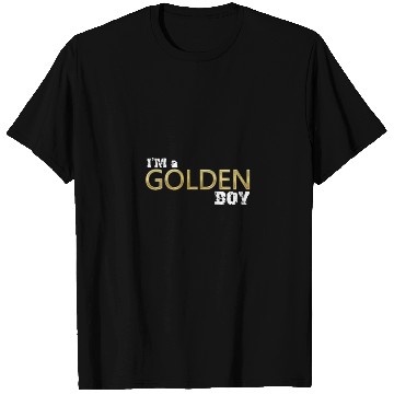 Discover i'm a golden boy T Shirts