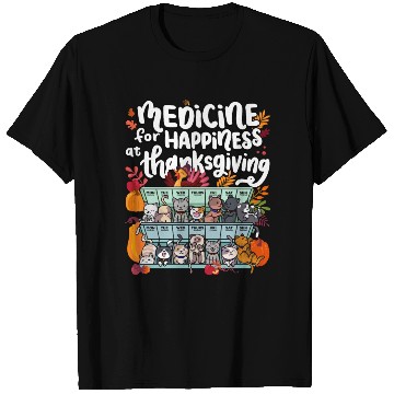 Discover Medicine For Happiness At Thanksgiving Weekdays T Shirts