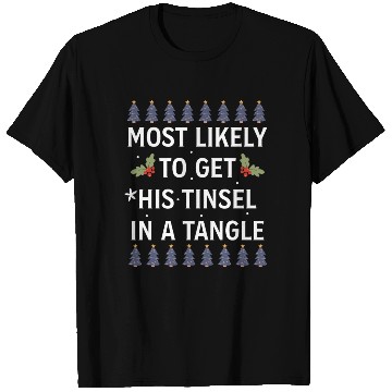 Discover Christmas Most Likely To Get His Tinsel In A Tangl T Shirts
