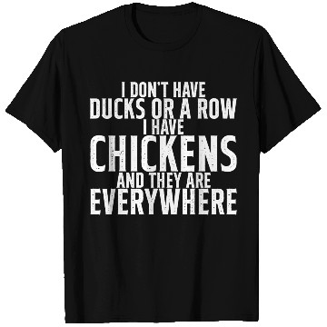 Discover I Don't Have Ducks Or A Row, I Have Chickens 2 T Shirts