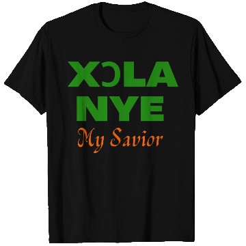 Discover XORLA NYE OR MY SAVIOR T Shirts
