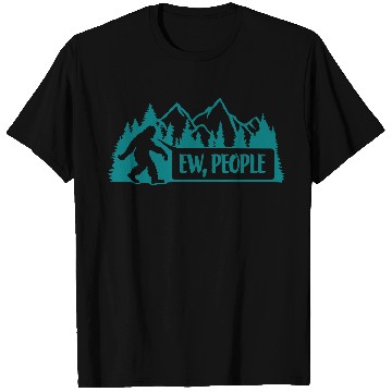 Discover ew people bigfoot quote T Shirts