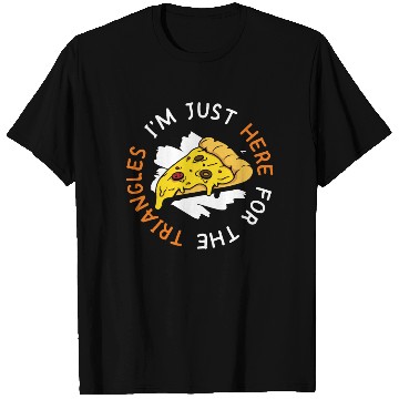 Discover I'm Just Here For The Triangles Pizza Making T Shirts
