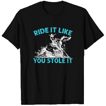 Discover Ride It Like You Stole It Cowboy Western Rodeo T Shirts