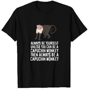 Discover Always Be Yourself Unless You Can Be A Capuchin T Shirts