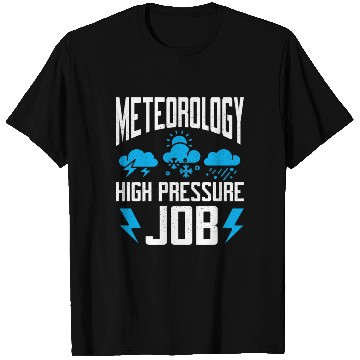 Discover Meteorology High Pressure Job Meteorologist Storm T Shirts