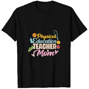 Discover Physical Education Teacher Mom Phys Ed T Shirts