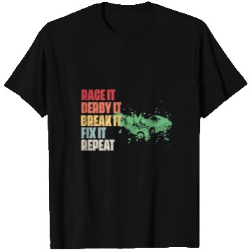 Discover Race It Break It Fix It Repeat Demolition Derby T Shirts