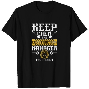 Discover Keep calm the construction manager is here T Shirts